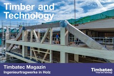 Ingenieurtragwerke in Holz | Fokusthema des neusten Timbatec Magazins